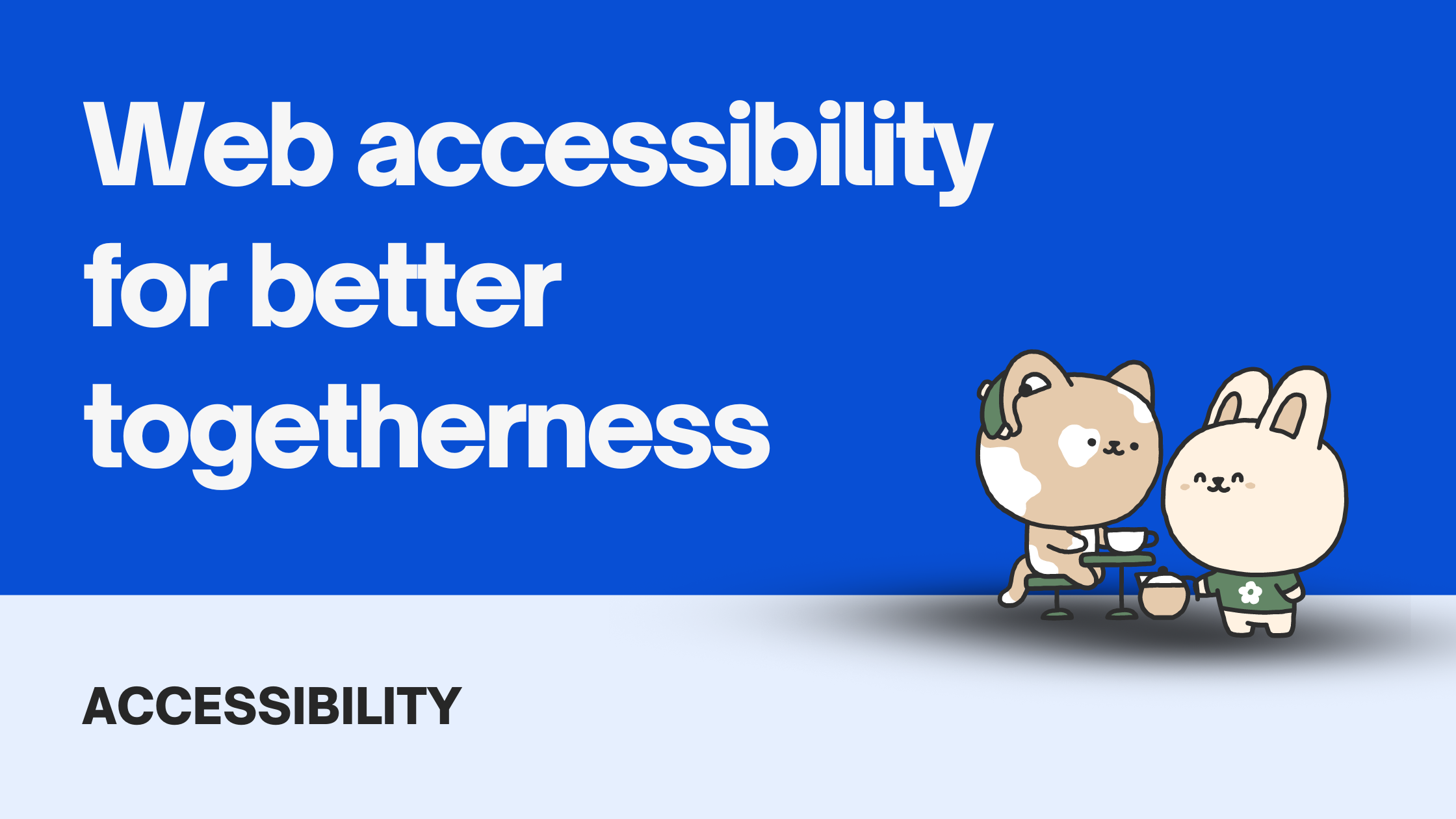 Web accessibility for better togetherness